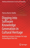 Digging Into Software Knowledge Generation in Cultural Heritage: Modeling Assistance Strategies for Large Archaeological Data Sets 3319691872 Book Cover