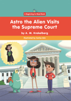 Astro the Alien Visits the Supreme Court B0GN6XG4DS Book Cover