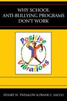Why School Anti-Bullying Programs Don't Work 0765704757 Book Cover