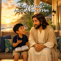 Child of God, You Can Talk to Him B0H7PTMGCV Book Cover