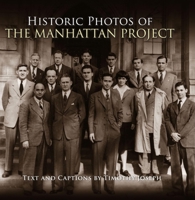 Historic Photos of the Manhattan Project 1684420741 Book Cover