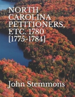 NORTH CAROLINA PETITIONERS, ETC. 1780 [1775-1784] B091NSDSGW Book Cover