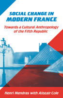 Social Change in Modern France: Towards a Cultural Anthropology of the Fifth Republic 052139998X Book Cover