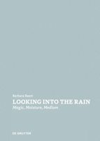 Looking Into the Rain: Magic - Moisture - Medium 311072684X Book Cover