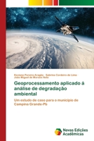 Geoprocessamento aplicado á análise de degradação ambiental: Um estudo de caso para o município de Campina Grande-Pb 6202806850 Book Cover