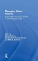 Managing Urban Futures: Sustainability And Urban Growth In Developing Countries 1138246166 Book Cover