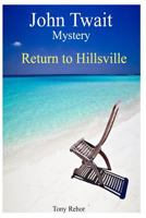 Return to Hillsville: John Twait Mystery 1499636849 Book Cover