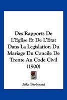 Des Rapports de l'�glise Et de l'�tat Dans La L�gislation Du Mariage Du Concile de Trente Au Code Civil 1018486666 Book Cover