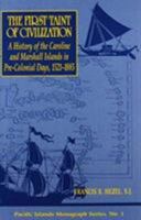 First Taint of Civilization: A History of the Caroline and Marshall 0824816439 Book Cover
