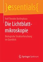 Die Lichtblattmikroskopie: Biologische Strukturforschung im Querblick (essentials) 3658168099 Book Cover
