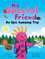 My Special Friend: An Epic Camping Trip 1779447213 Book Cover