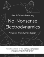 No-Nonsense Electrodynamics: A Student Friendly Introduction 1790842115 Book Cover