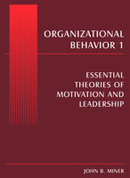 Organizational Behavior I: Essential Theories Of Motivation And Leadership 0765615231 Book Cover