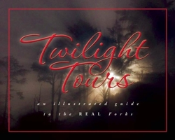 Twilight Tours: An Illustrated Guide to the Real Forks 1599290367 Book Cover