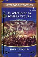 Leyendas de Trabylen: El Acecho de La Sombra Oscura 1537184407 Book Cover