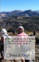 40 day walks in southern Andalucia between Ronda and Jimena: Volume 3 (Walking in Andalucia) 1975991923 Book Cover