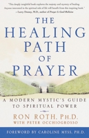 The Healing Path of Prayer: A Modern Mystic's Guide to Spiritual Power 0609802267 Book Cover