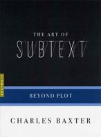 The Art of Subtext: Beyond Plot (Art of...) 1555974732 Book Cover