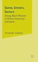 Saints, Sinners, Saviors: Strong Black Women in African American Literature 0312293038 Book Cover