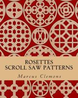 ROSETTES: Scroll Saw Patterns 1500299871 Book Cover