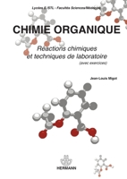 Chimie organique: Réactions chimiques techniques de laboratoire avec exercices : Lycées S-STL, Fac. Sciences médecine 2705668470 Book Cover