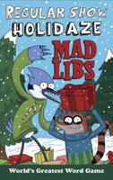 Regular Show Holidaze Mad Libs 0399541373 Book Cover