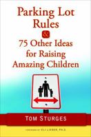 Parking Lot Rules & 75 Other Ideas for Raising Amazing Children 0345503783 Book Cover