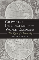 Growth and Interaction in the World Economy: The Roots of Modernity 0844771732 Book Cover