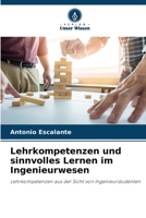 Lehrkompetenzen und sinnvolles Lernen im Ingenieurwesen: Lehrkompetenzen aus der Sicht von Ingenieurstudenten 6205893916 Book Cover