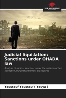 Judicial liquidation: Sanctions under OHADA law: Analysis of various sanctions under the uniform act on collective and debt settlement procedures 620610589X Book Cover