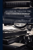 A Concise Treatise On the Construction of Wills 1023866234 Book Cover