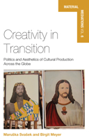 Creativity in Transition: Politics and Aesthetics of Cultural Production Across the Globe 1785331833 Book Cover