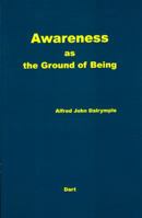 Awareness as the Ground of Being 0967333873 Book Cover