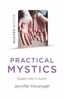 Practical Mystics: Quaker Faith in Action 1789042798 Book Cover