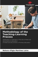 Methodology of the Teaching-Learning Process: Preparation of Teachers in the Use of Historical Documents in Educationof Historical Documents in Primary Education 6206035190 Book Cover