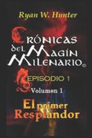 Crónicas del Magín Milenario. Episodio 1. Volumen 1: El Primer Resplandor (Versión Deluxe) B0FW5PMJV5 Book Cover
