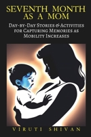 Seventh Month as a Mom: Day-by-Day Stories & Activities for Capturing Memories as Mobility Increases B0CKW2PZJB Book Cover