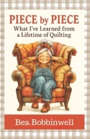 Piece by Piece: What I’ve Learned from a Lifetime of Quilting B0FGY9HF13 Book Cover