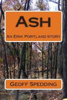 Ash: An Erik Portland story 1500264032 Book Cover