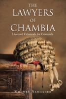 The Lawyers of Chambia: Licensed Criminals for Criminals 1669820173 Book Cover