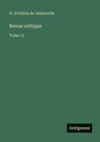 Revue celtique: Tome 12 (French Edition) 3563784116 Book Cover