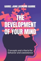 THE DEVELOPMENT Of YOUR MIND: Concepts and criteria for behavior and coexistence 1976824753 Book Cover