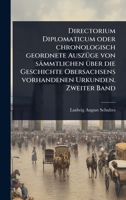 Directorium Diplomaticum oder chronologisch geordnete AuszÃ1/4ge von sämmtlichen Ã1/4ber die Geschichte Obersachsens vorhandenen Urkunden. Zweiter Band (German Edition) 1024418448 Book Cover