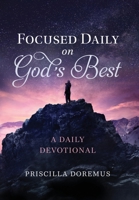 Focused Daily on God's Best 1736147471 Book Cover