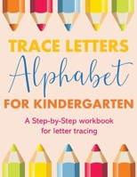 Trace Letters alphabet for kindergarten child's writing muscles: letter tracing for preschoolers, line tracing workbook, handwriting workbook kindergarten 1703892550 Book Cover