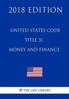 United States Code - Title 31 - Money and Finance 171759428X Book Cover