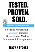 TESTED.PROVEN.SOLD.: Scientific Advertising Unlocked: Timeless Strategies for Modern Marketers & Entrepreneurs B0FL9RBJCR Book Cover