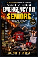 Emergency Kit for Seniors: documents, mobility needs, medications list, comfort items (Sub-Series B: Emergency Kits) B0HK2T87W8 Book Cover