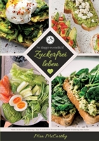 Zuckerfrei leben: So klappt es endlich! (Guide: Zuckerfreie Ernährungs-Tipps & zuckerfreie Rezepte für eine gesunde Ernährung ohne Zucker) (German Edition) 3384353706 Book Cover