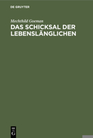 Das Schicksal Der Lebensl�nglichen: Erhebungen Zur Lebenssituation Und Zur Sozialprognose Von Begnadigten Langzeitgefangenen B007RCV78I Book Cover